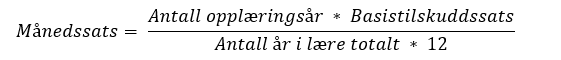 Månedssats er lik Antall opplæringsår ganger Basistilskuddssats delt på Antall år i lære totalt ganger 12